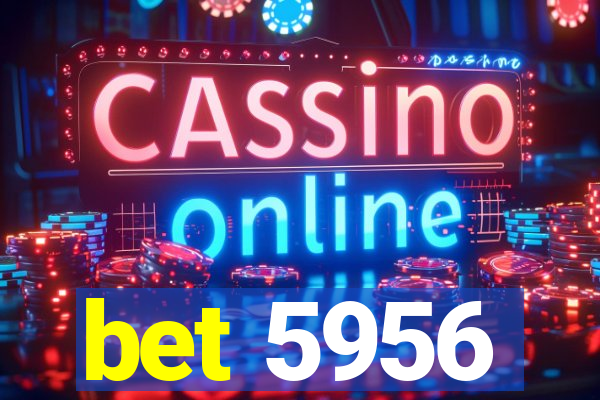 bet 5956